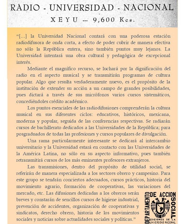 radio unam XEYU.jpg Desde marzo de 1937, la Revista de la Universidad se refirió al programa y al espíritu que guiaría la labor de la radio de los universitarios.