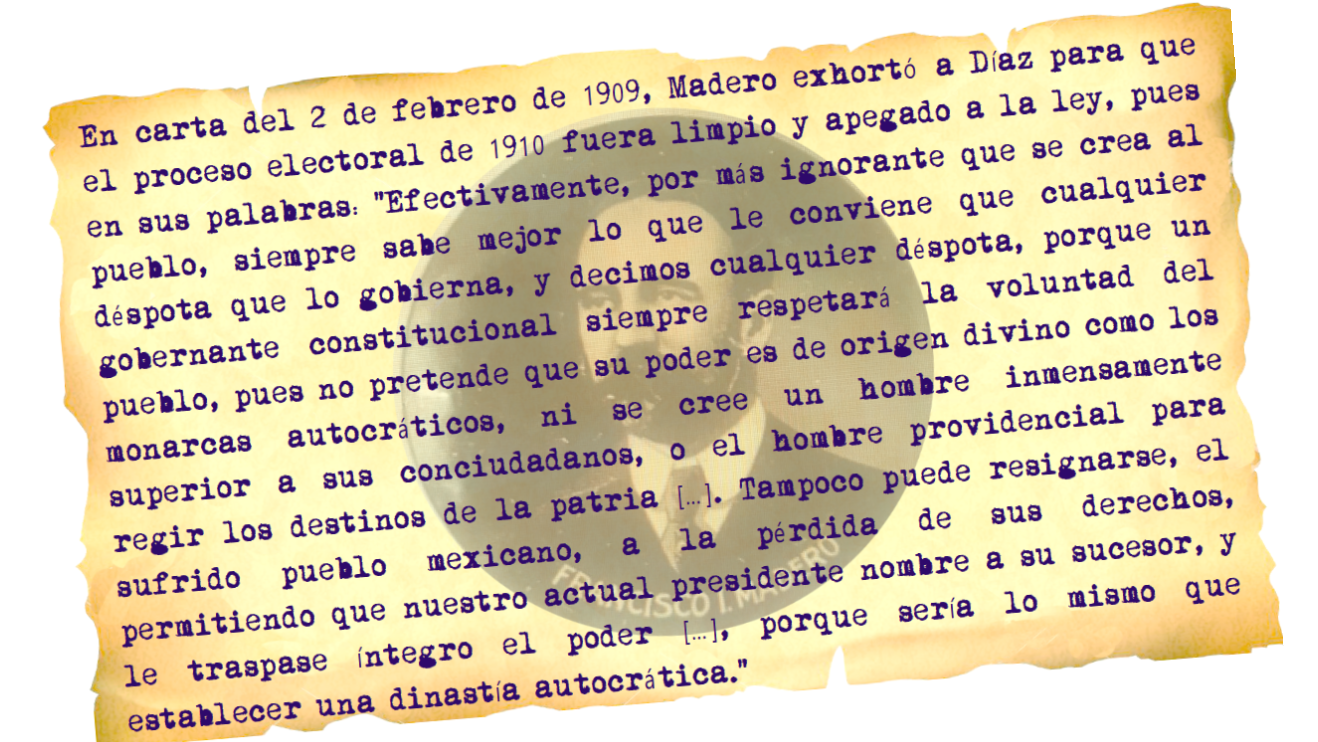 Madero escribió: "por más ignorante que se crea al pueblo, siempre sabe mejor lo que le conviene que cualquier déspota que lo gobierna".